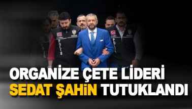 Son dakika: Çete lideri Sedat Şahin tekrar tutuklandı