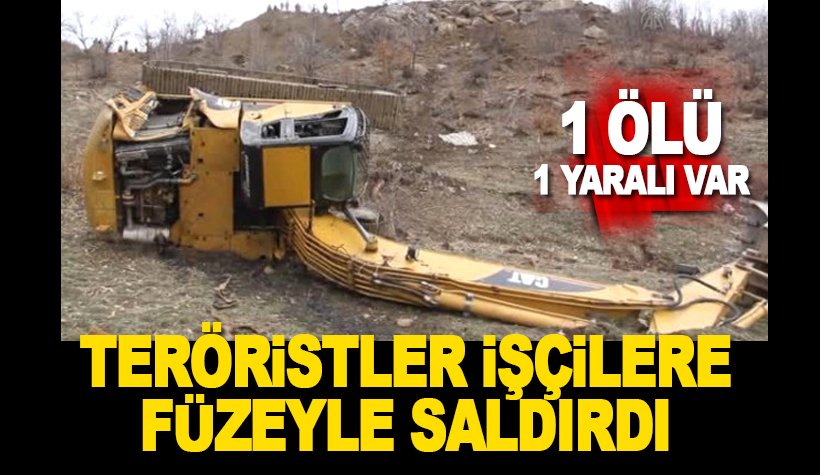 Terör örgütü PKK, işçilere güdümlü füzeyle saldırdı. 1 işçi öldü 1 yaralı