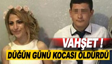 Vahşet! 22 yaşındaki Güllü Yurtoğlu: Düğün günü kocası öldürdü