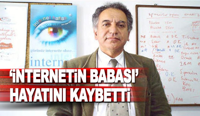 'İnternetin babası' Doç. Dr. Mustafa Akgül hayatını kaybetti