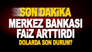 Son dakika: Merkez Bankası faizi artırdı: Dolarda son durum