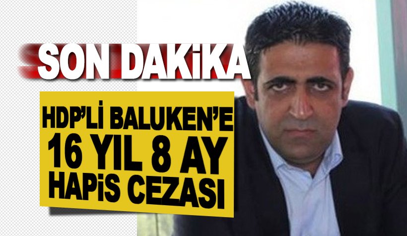 HDP'li İdris Baluken'e 16 yıl 8 ay hapis cezası kesildi