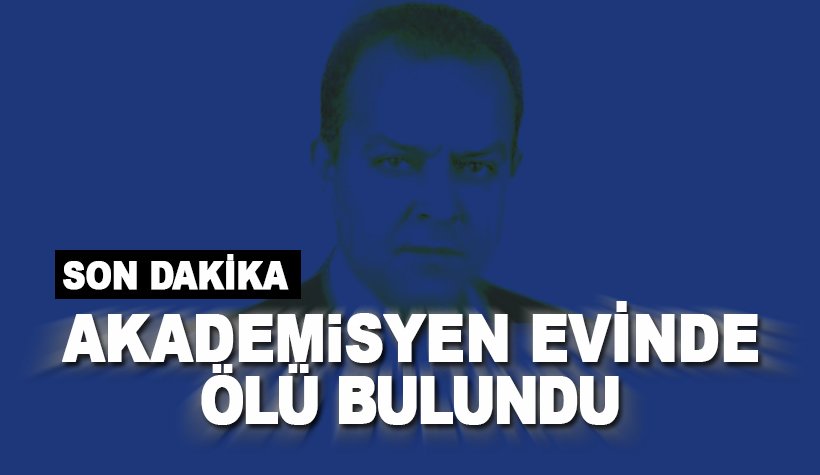 Yrd. Doç. Dr. Faik Ahmet Karavelioğulları evinde ölü bulundu