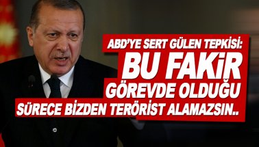 Erdoğan: Gülen'in arkasında ABD var! Sen onu vermiyorsan...