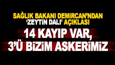 Bakan Demircan'dan Zeytin Dalı açıklaması: 3'ü bizim askerimiz 14 kayıp
