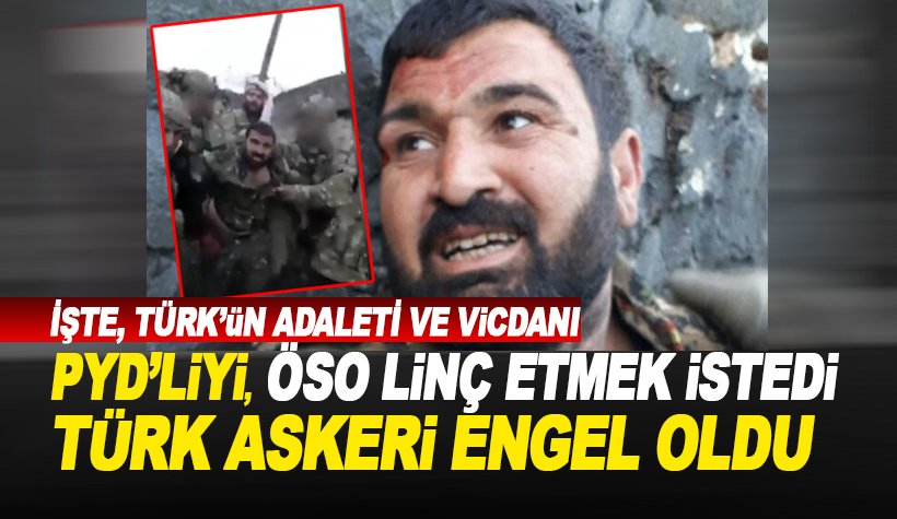 ÖSO'nün linç etmek istediği teröristi Türk Askeri kurtardı