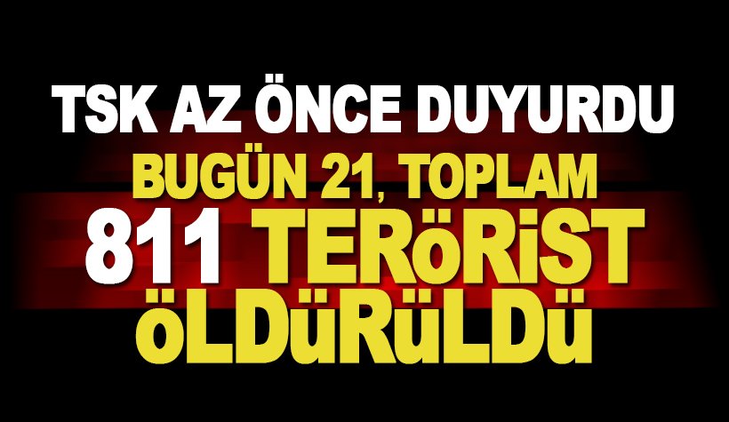 TSK bugün, öldürülen terörist sayısını açıkladı: 811 oldu