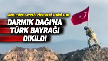 Darmık Dağı'na Türk Bayrağı dikildi