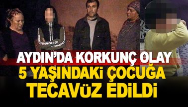 Dehşet! Aydın'da 5 yaşındaki erkek çocuğa tecavüz edildi!