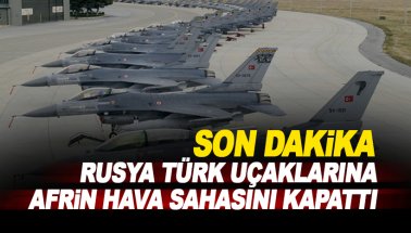 Son dakika: Rusya, Türk uçaklarına Afrin hava sahasını kapattı!