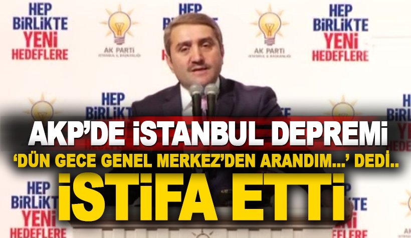 AKP İstanbul İl Başkanı Selim Temurci istifa etti: Dün gece arandım ve..