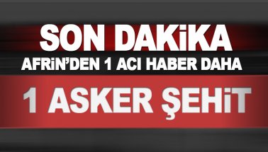 Pazar sabahına acı haberle uyandık: Afrin'de 1 asker şehit oldu