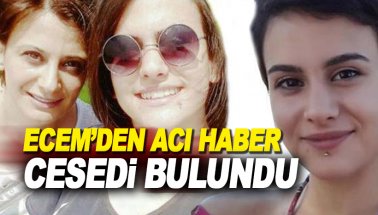 Ecem Balcı'nın cesedi bulundu.. Baba isyan etti: 'İnsan mı bunlar'