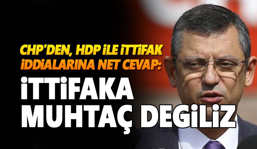 CHP'den HDP ile ittifak açıklaması: İttifaka muhtaç değiliz!