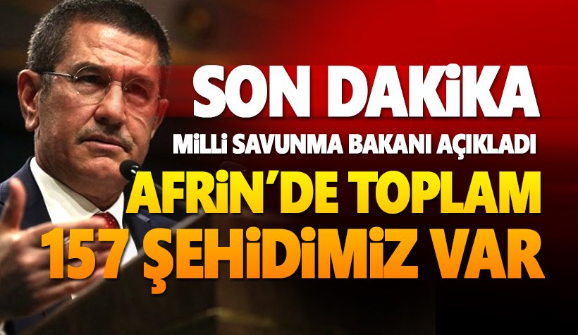 Son dakika: 'Afrin'de 157 şehidimiz var' açıklaması geldi