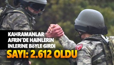 Afrin'de hainlere operasyon: Bugün 7 köy da temiz: Sayı 2.612 oldu