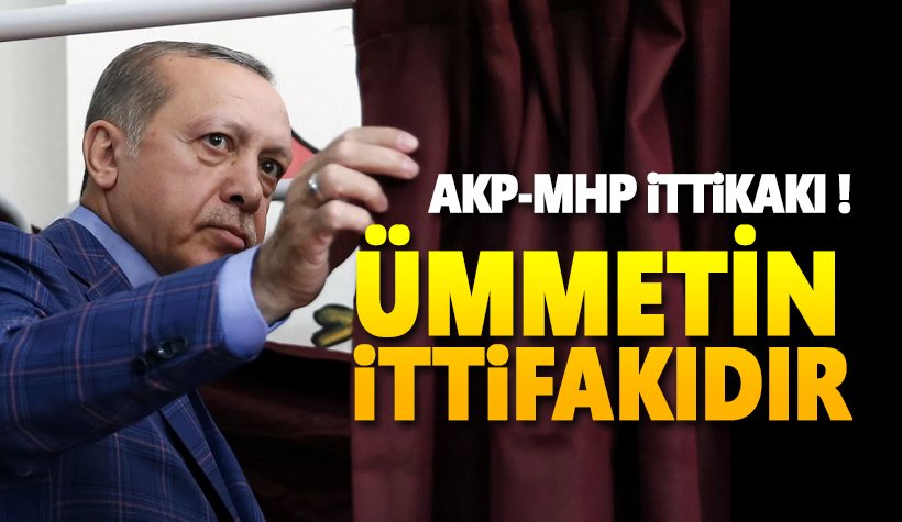 Erdoğan'dan AKP-MHP ittifakı açıklaması: Bu, ümmetin ittifakıdır