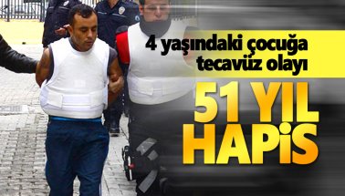 Adana'da 4 yaşındaki çocuğa tecavüz eden Sedat Keser'e 51 yıl hapis