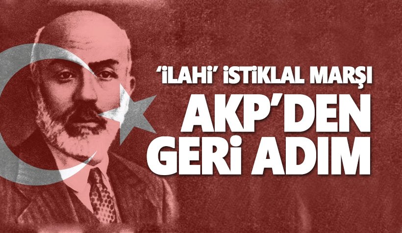 AKP'den, 'İlahi İstiklal Marşı'nda geri adım..
