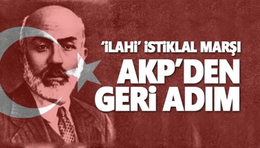 AKP'den, 'İlahi İstiklal Marşı'nda geri adım..