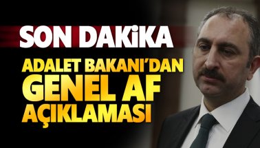 Genel Af açıklaması geldi. Adalet Bakanı'ndan önemli açıklamalar
