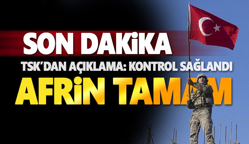 Son dakika: Afrin tamamen kontrol altına alındı