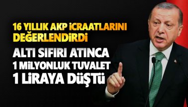 Erdoğan: 6 sıfırı attık, 1 milyon liralık tuvalet ücretini 1 lira yaptık!