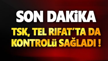 Son dakika: TSK, Tel Rıfat'ta kontrolü sağladı!