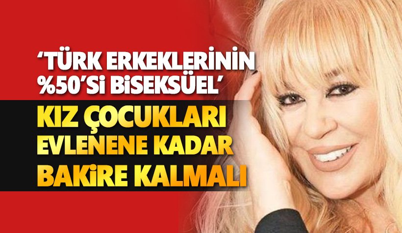 Zerrin Özer: Kız çocuğu evlenene kadar bakire kalmalı