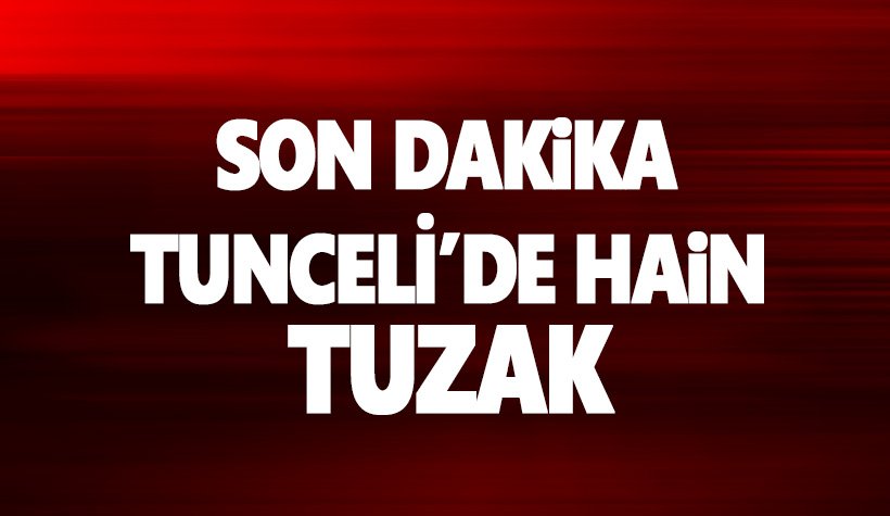 Tunceli'de hain tuzak: EYP infilak etti: 1 uzman çavuş yaralandı