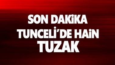 Tunceli'de hain tuzak: EYP infilak etti: 1 uzman çavuş yaralandı
