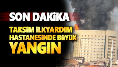 Son dakika: Taksim İlkyardım Hastanesi'nde yangın ve patlamalar