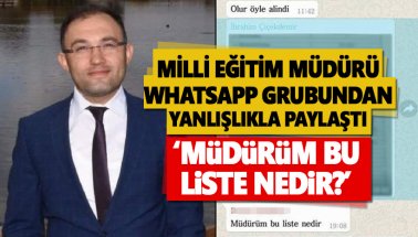 Milli Eğitim Müdürü, 'Torpil listesini' yanlışlıkla WhatsApp grubuna attı