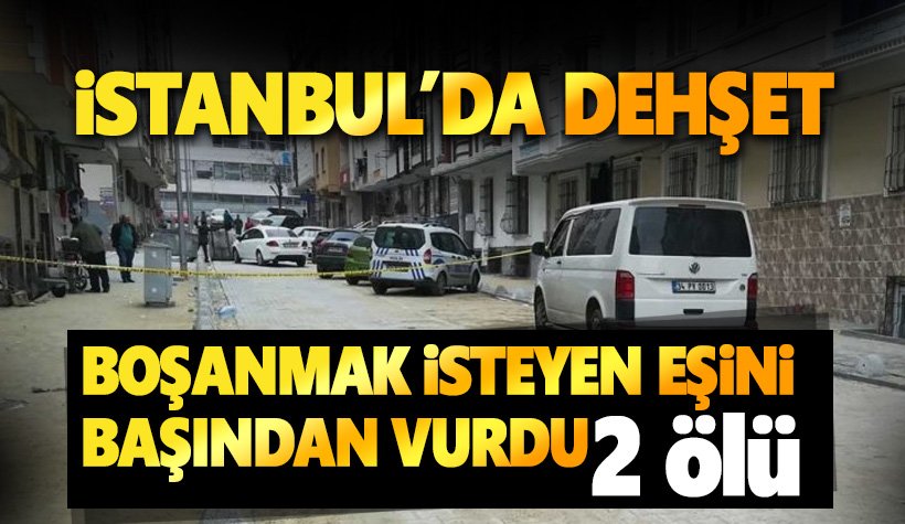 İstanbul'da dehşet! Boşanmak isteyen eşini başından vurup intihar etti