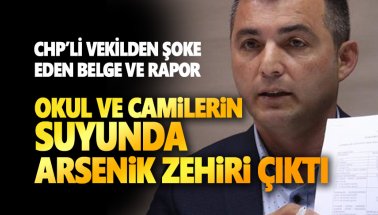 CHP Milletvekili Niyazi Nefi Kara: Okul ve camilerin suyunda arsenik çıktı