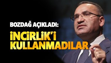 Bozdağ açıkladı: İncirlik üssünü kullanmadılar!