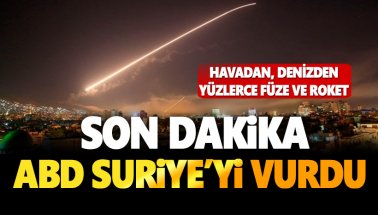 Son Dakika: ABD Suriye'yi Vurdu: Havadan denizden çok sayıda füze