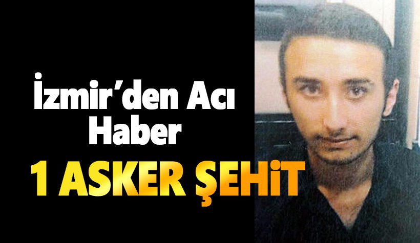 İzmir'den acı haber: Er Halil İbrahim Ağ şehit oldu