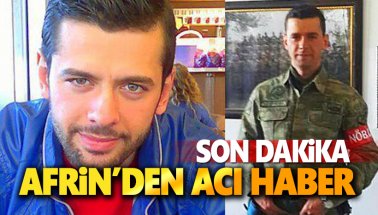 Afrin'den kara haber: Uzman Çavuş Taner Çobanoğlu, şehit oldu.