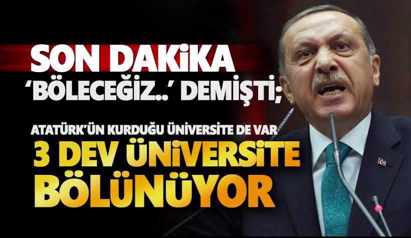 Son dakika: İstanbul, Gazi ve İnönü Üniversiteleri bölünüyor!