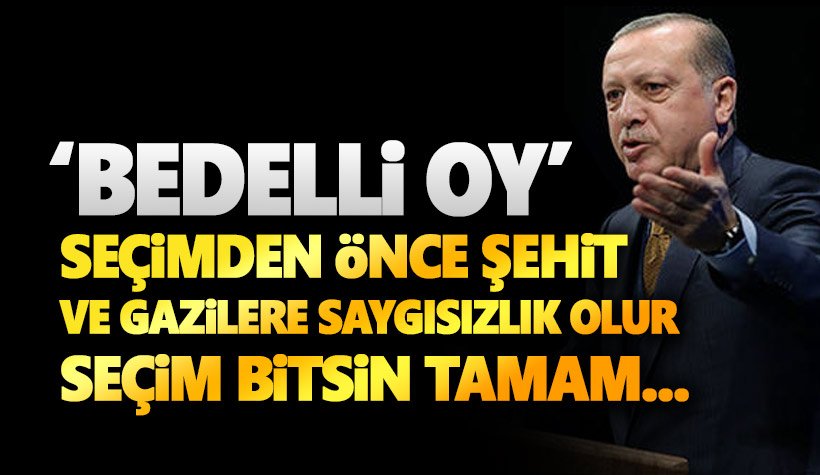 Erdoğan: Bedelli askerlik seçim sonrası masaya yatırılır!