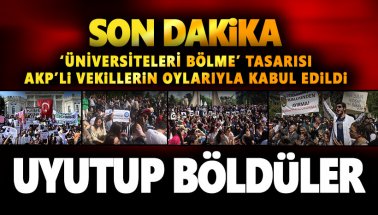 Üniversiteler parçalandı! 6 Madde AKP'li vekillerin oylarıyla kabul edildi