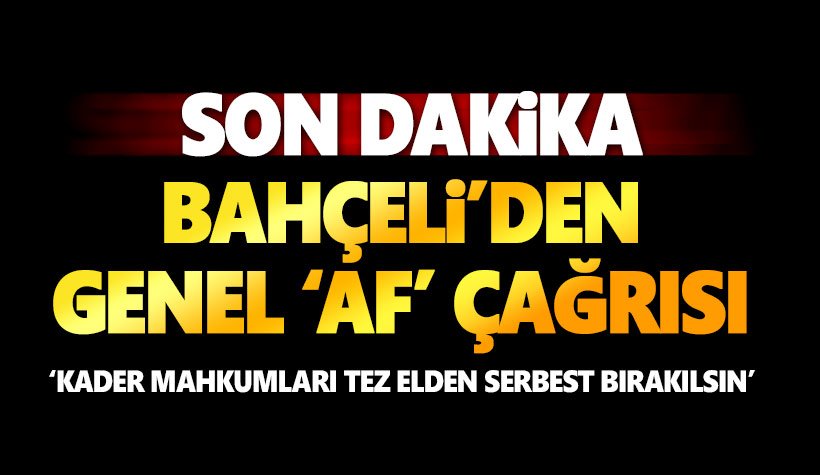 Bahçeli'den 'genel af' önerisi: Kader mahkumları serbest bırakılsın