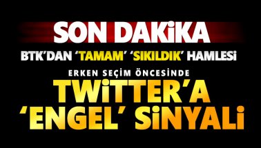 BTK'dan 'TAMAM' hamlesi: Seçim Öncesi Twitter'a engel sinyali