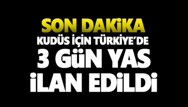 Kudüs için Türkiye'de 3 gün yas ilan edildi. Yeni af açıklaması