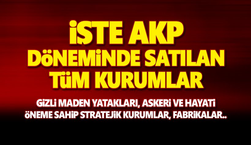 iste akp doneminde satilan kurumlar