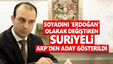 Soyadını Erdoğan yapan Suriyeli Muhammed Erşahuni, AKP'den vekil adayı gösterildi