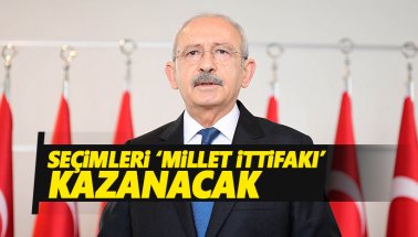 Kılıçdaroğlu: Millet İttifakı kazanacak