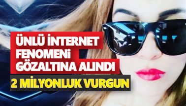 İnternet fenomeni 'Seda Tripkolic'e gözaltında: 2 milyonluk vurgun