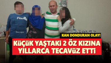 İki öz kızına cinsel istismarda bulunan 'baba' tutuklandı